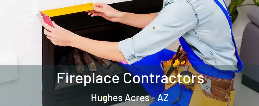 Fireplace Contractors Hughes Acres - AZ