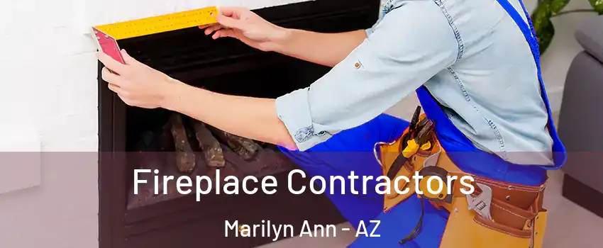 Fireplace Contractors Marilyn Ann - AZ