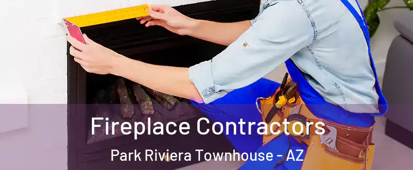 Fireplace Contractors Park Riviera Townhouse - AZ