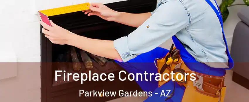 Fireplace Contractors Parkview Gardens - AZ