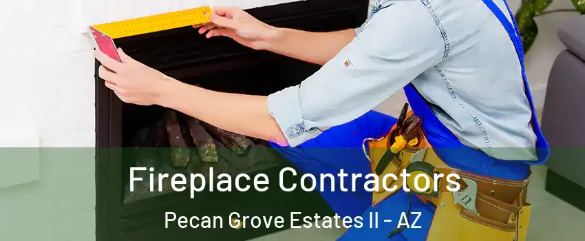 Fireplace Contractors Pecan Grove Estates II - AZ