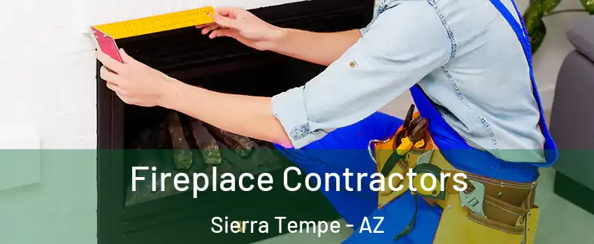 Fireplace Contractors Sierra Tempe - AZ