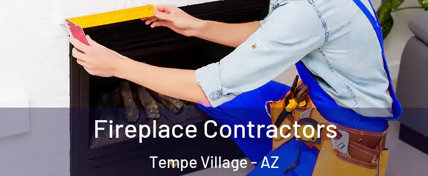 Fireplace Contractors Tempe Village - AZ