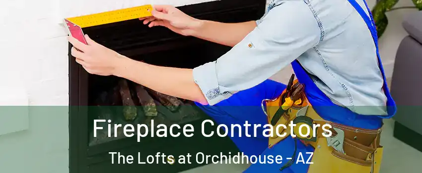 Fireplace Contractors The Lofts at Orchidhouse - AZ