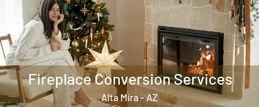Fireplace Conversion Services Alta Mira - AZ