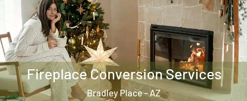 Fireplace Conversion Services Bradley Place - AZ