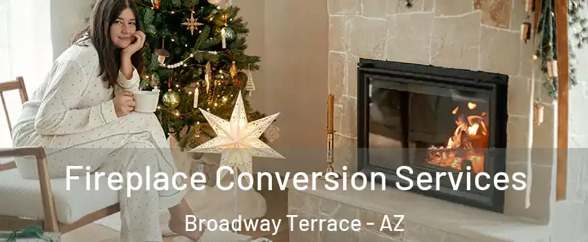 Fireplace Conversion Services Broadway Terrace - AZ