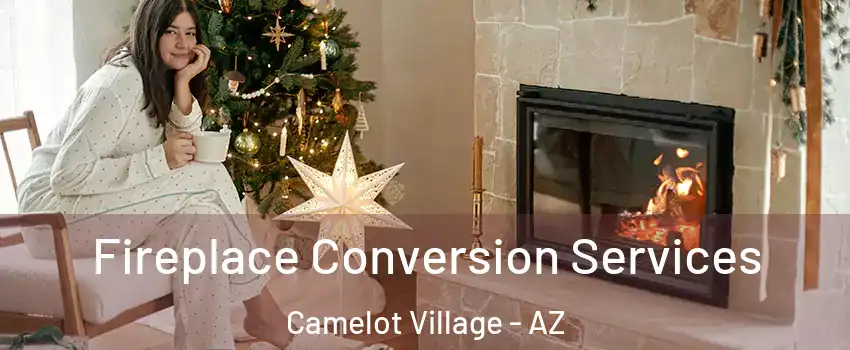 Fireplace Conversion Services Camelot Village - AZ