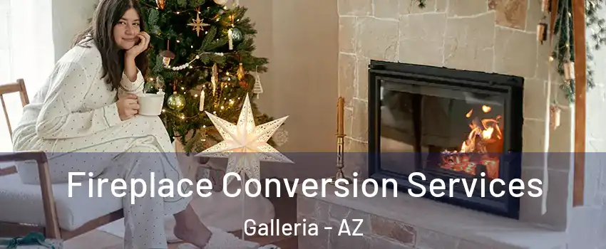 Fireplace Conversion Services Galleria - AZ