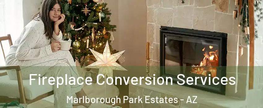 Fireplace Conversion Services Marlborough Park Estates - AZ
