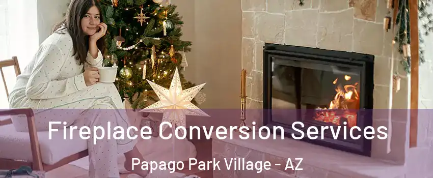 Fireplace Conversion Services Papago Park Village - AZ