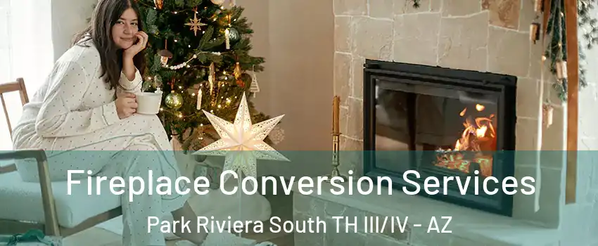 Fireplace Conversion Services Park Riviera South TH III/IV - AZ