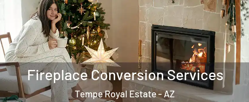 Fireplace Conversion Services Tempe Royal Estate - AZ