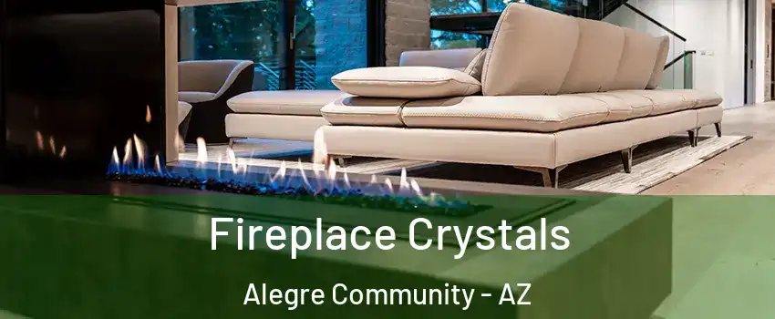 Fireplace Crystals Alegre Community - AZ
