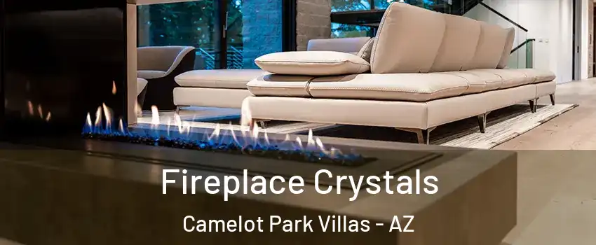 Fireplace Crystals Camelot Park Villas - AZ