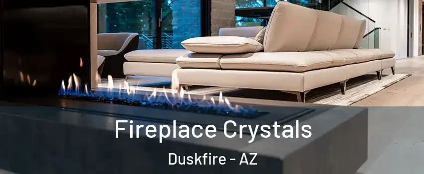 Fireplace Crystals Duskfire - AZ