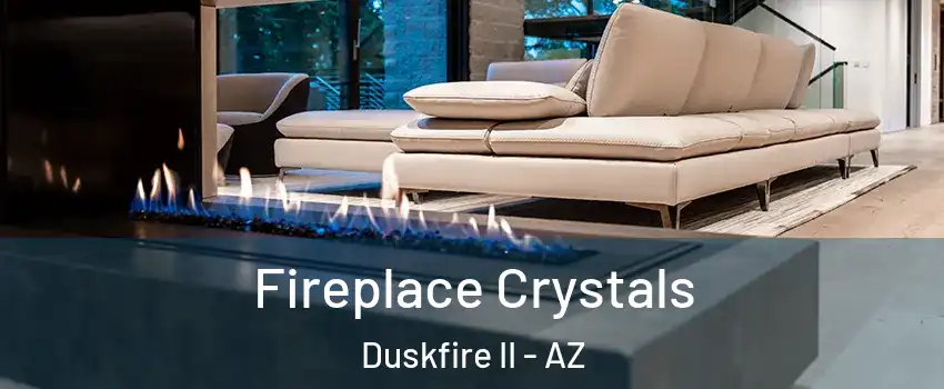 Fireplace Crystals Duskfire II - AZ