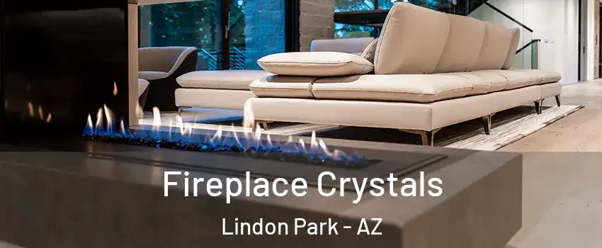 Fireplace Crystals Lindon Park - AZ