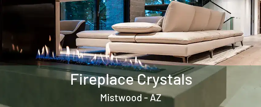 Fireplace Crystals Mistwood - AZ