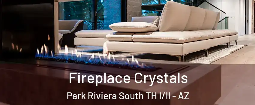 Fireplace Crystals Park Riviera South TH I/II - AZ
