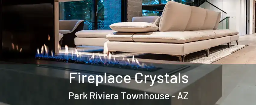 Fireplace Crystals Park Riviera Townhouse - AZ