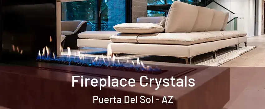 Fireplace Crystals Puerta Del Sol - AZ