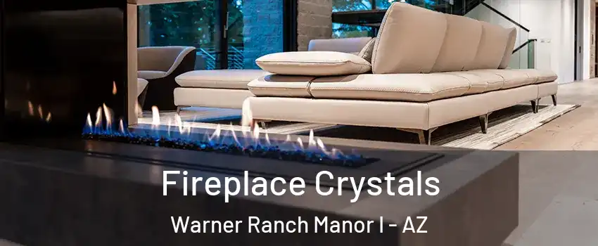 Fireplace Crystals Warner Ranch Manor I - AZ