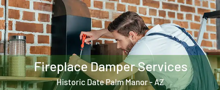 Fireplace Damper Services Historic Date Palm Manor - AZ