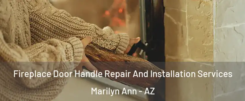 Fireplace Door Handle Repair And Installation Services Marilyn Ann - AZ