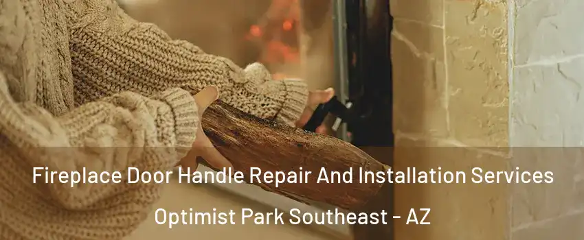 Fireplace Door Handle Repair And Installation Services Optimist Park Southeast - AZ