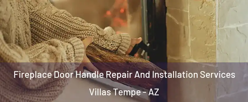 Fireplace Door Handle Repair And Installation Services Villas Tempe - AZ