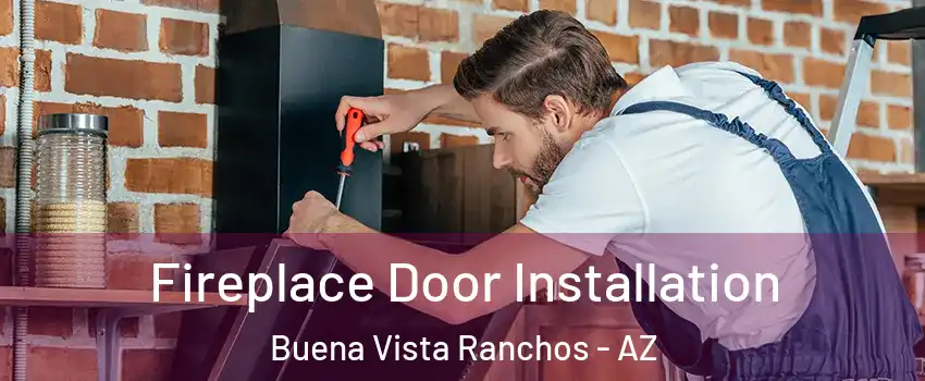 Fireplace Door Installation Buena Vista Ranchos - AZ