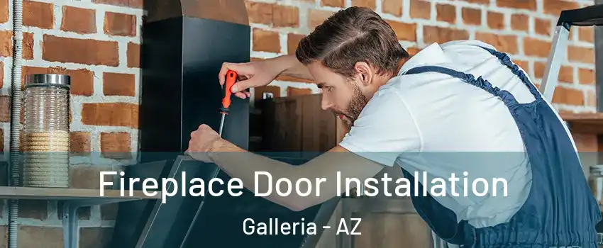Fireplace Door Installation Galleria - AZ