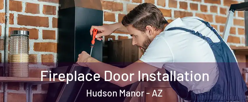 Fireplace Door Installation Hudson Manor - AZ