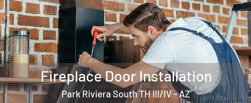 Fireplace Door Installation Park Riviera South TH III/IV - AZ