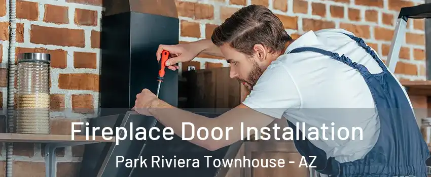 Fireplace Door Installation Park Riviera Townhouse - AZ