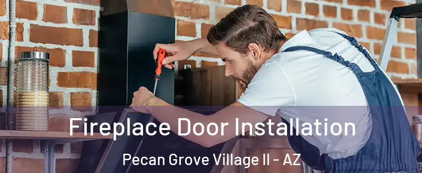 Fireplace Door Installation Pecan Grove Village II - AZ