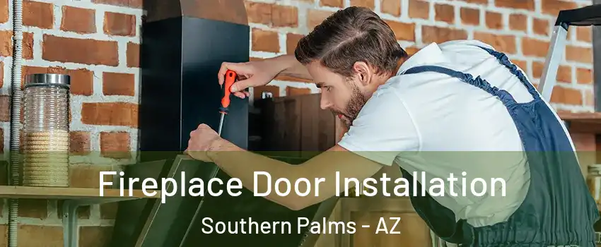 Fireplace Door Installation Southern Palms - AZ