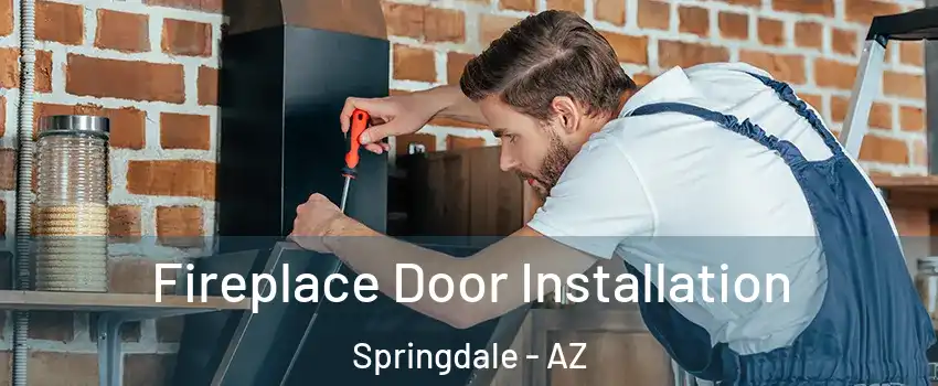 Fireplace Door Installation Springdale - AZ