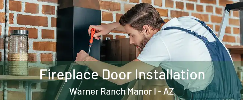 Fireplace Door Installation Warner Ranch Manor I - AZ