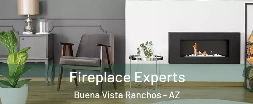 Fireplace Experts Buena Vista Ranchos - AZ