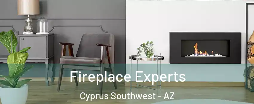 Fireplace Experts Cyprus Southwest - AZ