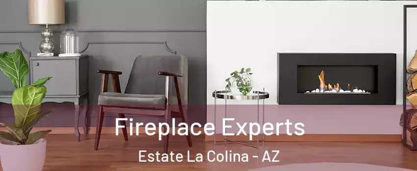Fireplace Experts Estate La Colina - AZ