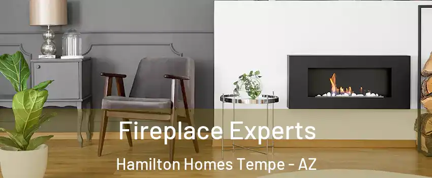 Fireplace Experts Hamilton Homes Tempe - AZ