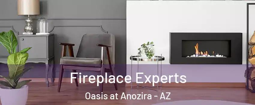 Fireplace Experts Oasis at Anozira - AZ
