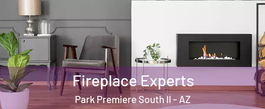 Fireplace Experts Park Premiere South II - AZ