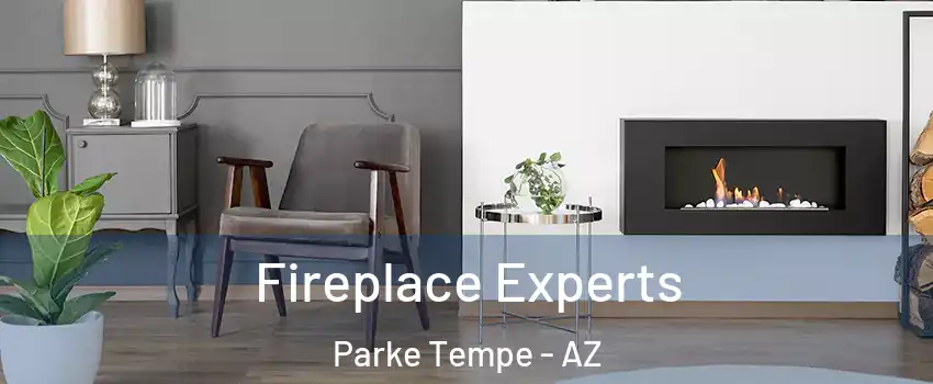 Fireplace Experts Parke Tempe - AZ