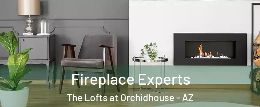 Fireplace Experts The Lofts at Orchidhouse - AZ