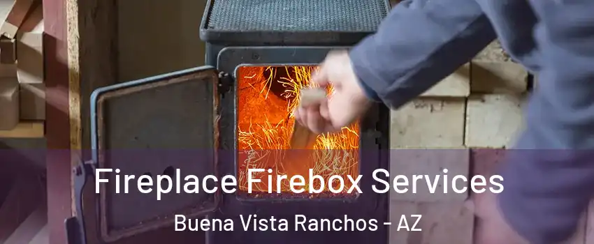 Fireplace Firebox Services Buena Vista Ranchos - AZ