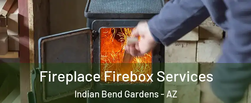 Fireplace Firebox Services Indian Bend Gardens - AZ